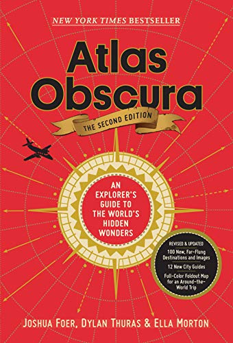 Atlas Obscura, 2nd Edition: An Explorer's Guide to the World's Hidden Wonders (Second Edition, Revised)