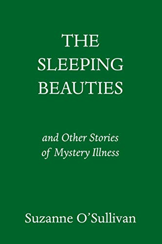 Sleeping Beauties: And Other Stories of Mystery Illness