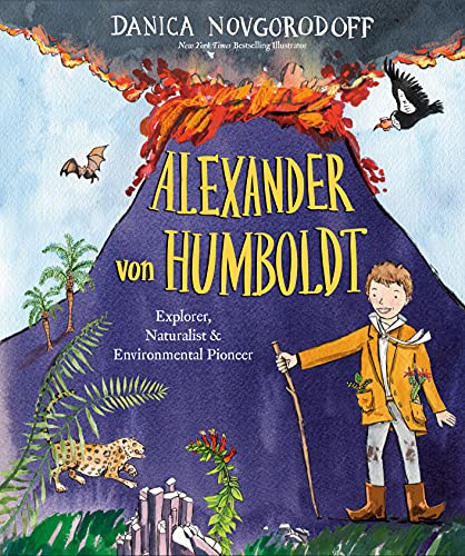 Alexander Von Humboldt: Explorer, Naturalist & Environmental Pioneer