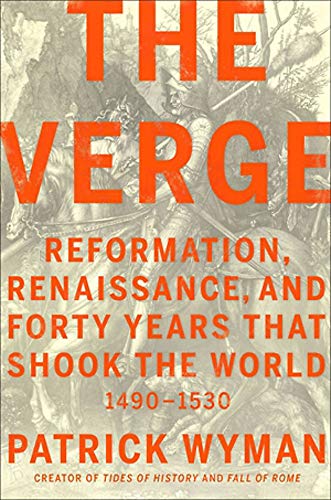 Verge: Reformation, Renaissance, and Forty Years That Shook the World