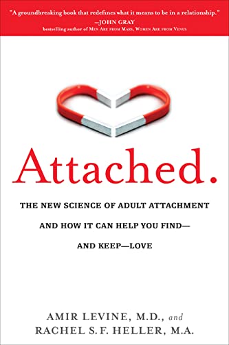 Attached: The New Science of Adult Attachment and How It Can Help You Find--And Keep-- Love