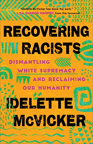 Recovering Racists: Dismantling White Supremacy and Reclaiming Our Humanity