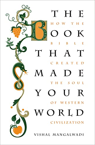 Book That Made Your World: How the Bible Created the Soul of Western Civilization