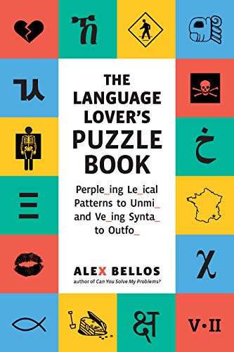 Language Lover's Puzzle Book: Perple_ing Le_ical Patterns to Unmi_ and Ve_ing Synta_ to Outfo_