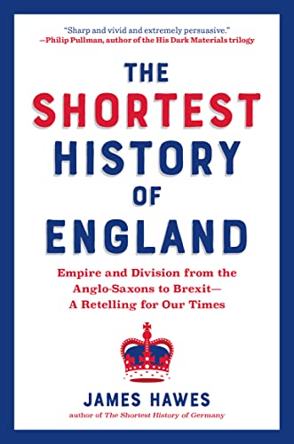 Shortest History of England: Empire and Division from the Anglo-Saxons to Brexit--A Retelling for Our Times