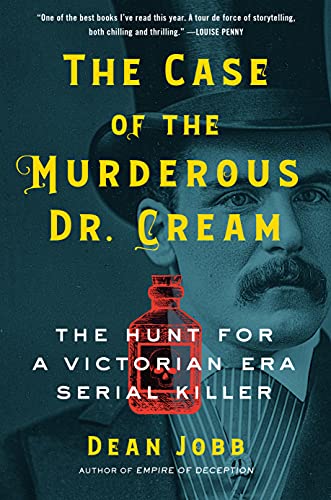 Case of the Murderous Dr. Cream: The Hunt for a Victorian Era Serial Killer