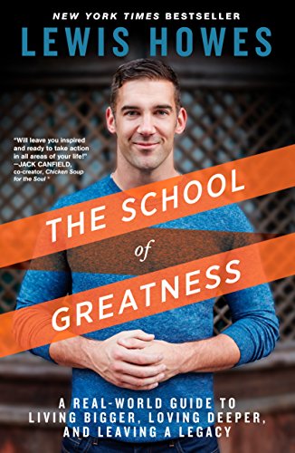 School of Greatness: A Real-World Guide to Living Bigger, Loving Deeper, and Leaving a Legacy