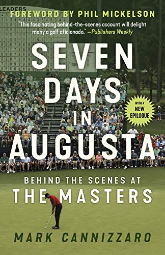 Seven Days in Augusta: Behind the Scenes at the Masters (Expanded and Updated)