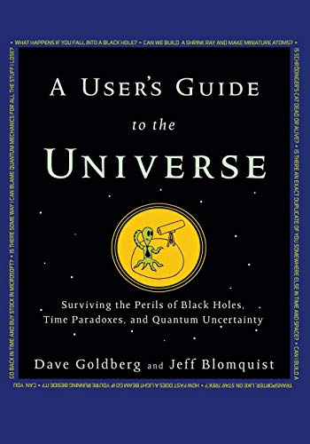 User's Guide to the Universe: Surviving the Perils of Black Holes, Time Paradoxes, and Quantum Uncertainty