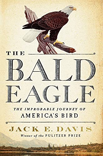 Bald Eagle: The Improbable Journey of America's Bird