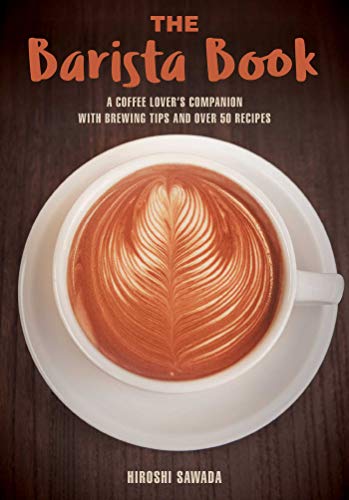 Barista Book: A Coffee Lover's Companion with Brewing Tips and Over 50 Recipes