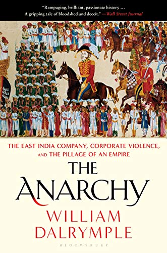 Anarchy: The East India Company, Corporate Violence, and the Pillage of an Empire
