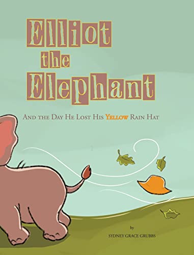 Elliot the Elephant: And the Day He Lost His Yellow Rain Hat