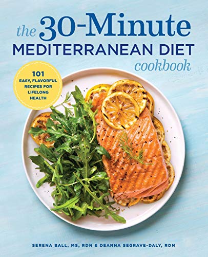 30-Minute Mediterranean Diet Cookbook: 101 Easy, Flavorful Recipes for Lifelong Health