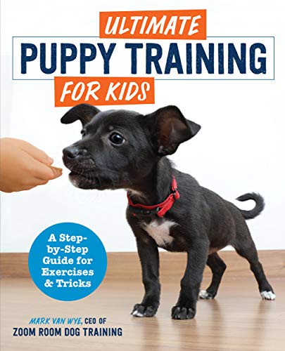 Ultimate Puppy Training for Kids: A Step-By-Step Guide for Exercises and Tricks