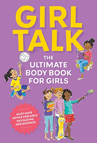 Girl Talk: The Ultimate Body & Puberty Book for Girls!