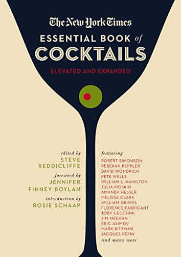 New York Times Essential Book of Cocktails (Second Edition): Over 400 Classic Drink Recipes with Great Writing from the New York Times
