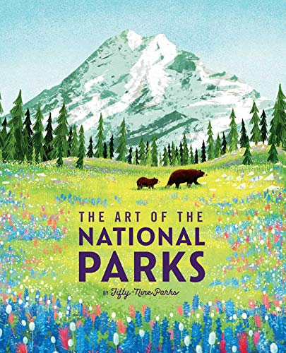Art of the National Parks (Fifty-Nine Parks): (National Parks Art Books, Books for Nature Lovers, National Parks Posters, the Art of the National Park