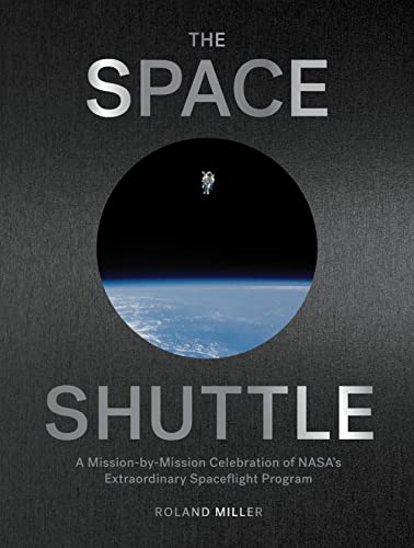 Space Shuttle: A Mission-By-Mission Celebration of Nasa's Extraordinary Spaceflight Program