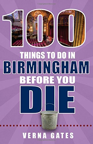 100 Things to Do in Birmingham Before You Die