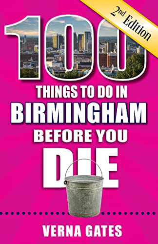 100 Things to Do in Birmingham Before You Die, 2nd Edition