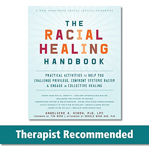 Racial Healing Handbook: Practical Activities to Help You Challenge Privilege, Confront Systemic Racism, and Engage in Collective Healing