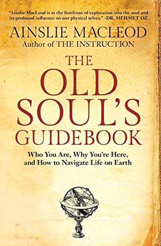 Old Soul's Guidebook: Who You Are, Why You're Here, & How to Navigate Life on Earth