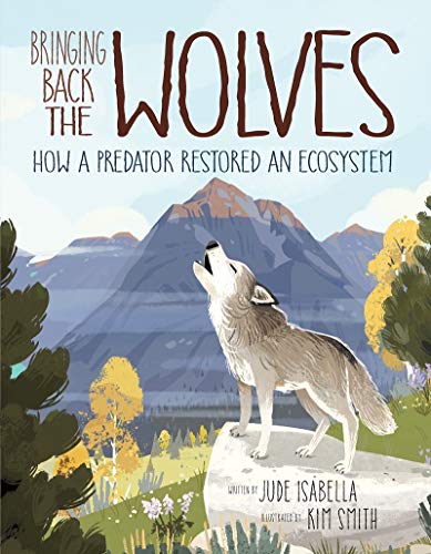 Bringing Back the Wolves: How a Predator Restored an Ecosystem