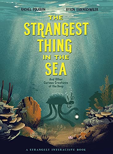 Strangest Thing in the Sea: And Other Curious Creatures of the Deep