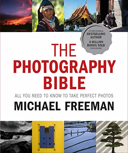 Photography Bible: All You Need to Know to Take Perfect Photos