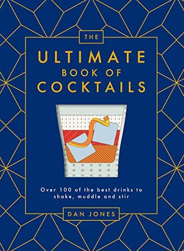 Ultimate Book of Cocktails: Over 100 of Best Drinks to Shake, Muddle and Stir