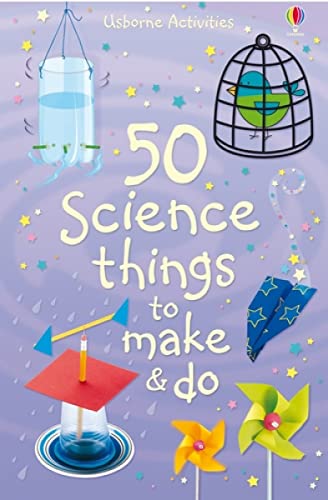 50 Science Things to Make and Do