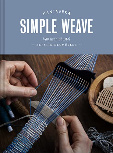 Simple Weave: Create Beautiful Pieces Without a Loom