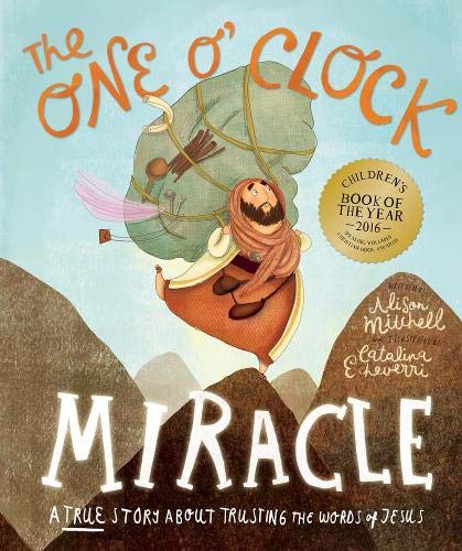 One O'Clock Miracle Storybook: A True Story about Trusting the Words of Jesus