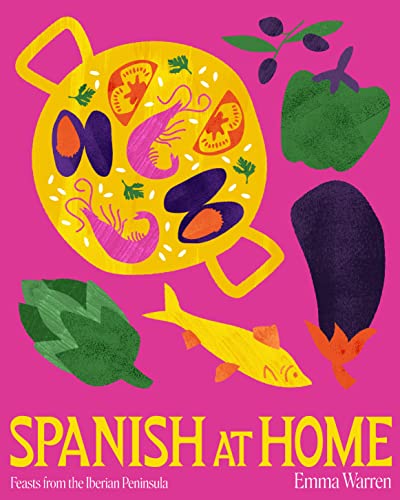 Spanish at Home: Feasts & Sharing Plates from Iberian Kitchens