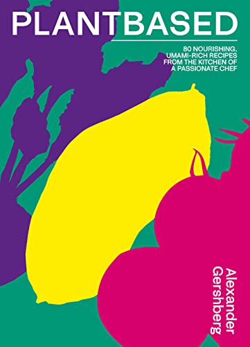 Plantbased: 80 Nourishing, Umami-Rich Recipes from the Kitchen of a Passionate Chef