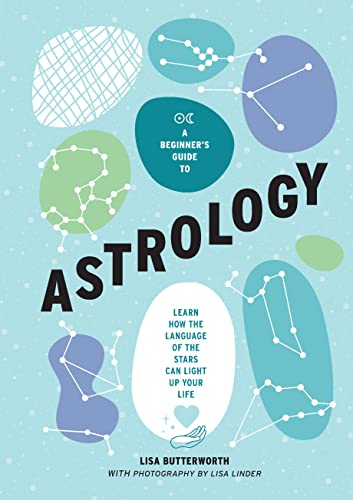 Beginner's Guide to Astrology: Learn How the Language of the Stars Can Light Up Your Life