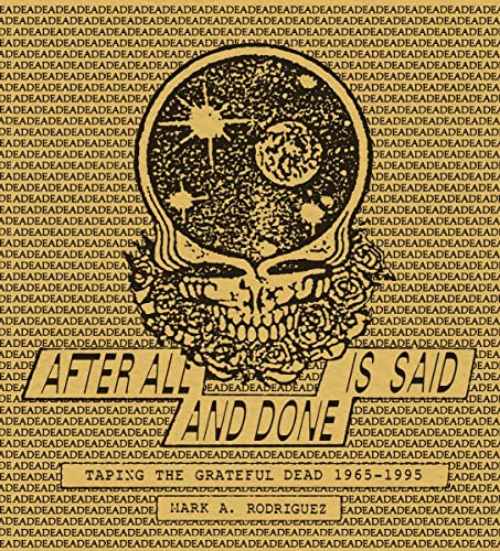 After All Is Said and Done: Taping the Grateful Dead, 1965-1995
