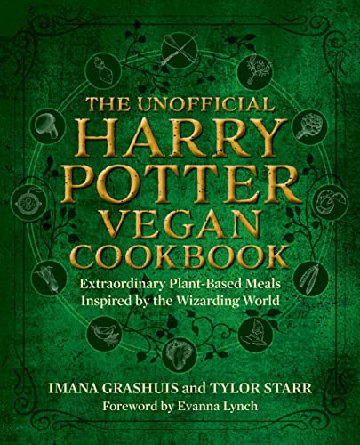 Unofficial Harry Potter Vegan Cookbook: Extraordinary Plant-Based Meals Inspired by the Realm of Wizards and Witches