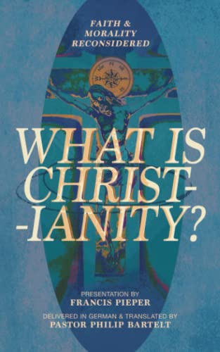 What is Christianity?: Faith & Morality Reconsidered
