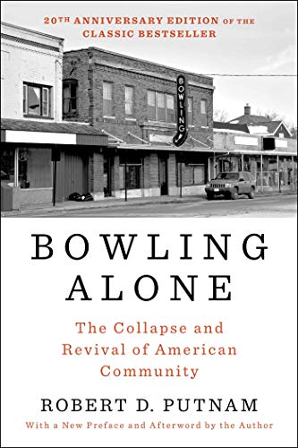 Bowling Alone: The Collapse and Revival of American Community (Revised, Updated)