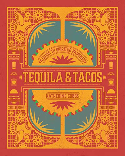 Tequila & Tacos: A Guide to Spirited Pairings