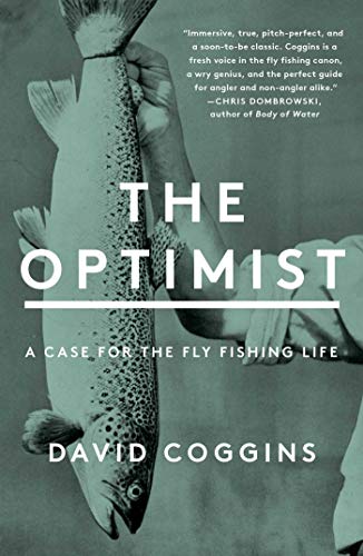 Optimist: A Case for the Fly Fishing Life