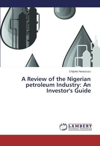 Review of the Nigerian Petroleum Industry: An Investor's Guide