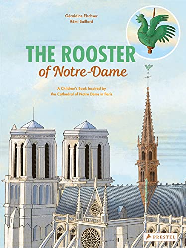 Rooster of Notre Dame: A Children's Book Inspired by the Cathedral of Notre Dame in Paris