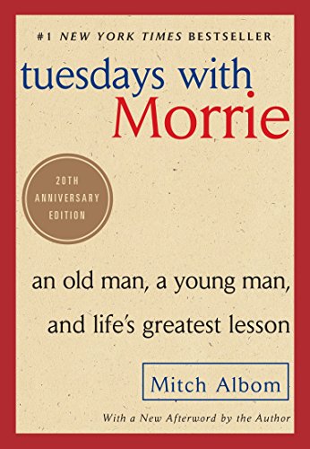 Tuesdays with Morrie: An Old Man, a Young Man, and Life's Greatest Lesson C