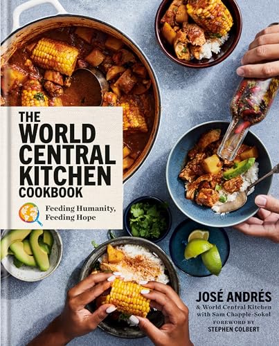 World Central Kitchen Cookbook: Feeding Humanity, Feeding Hope