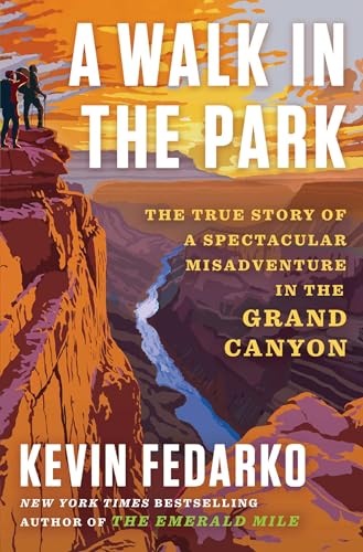 Walk in the Park: The True Story of a Spectacular Misadventure in the Grand Canyon