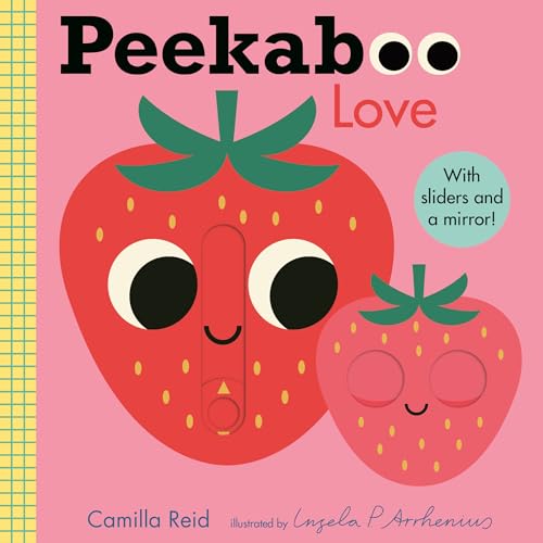 Peekaboo: Love: (An Interactive Board Book for Babies & Toddlers with Mirror & Sliders to Push, Pull, or Turn. Cute Artwork Includes a Strawberry, Rai