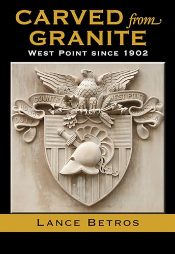 Carved from Granite, Volume 138: West Point Since 1902